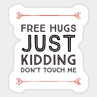 Free hugs just kidding dont touch me Sticker